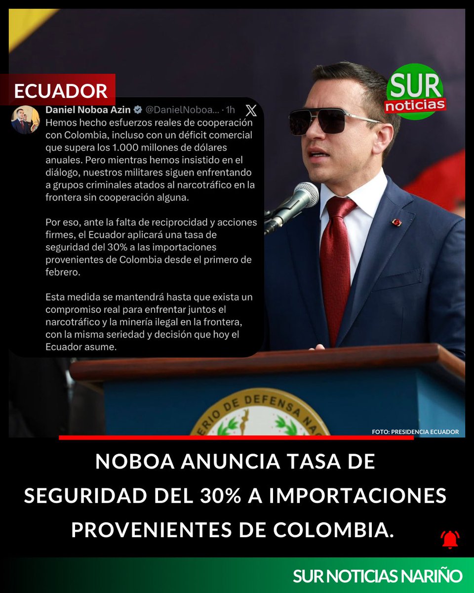 surnoticiashoy's tweet image. 🚨El presidente de Ecuador @DanielNoboaOk anunció que desde el 1 de febrero aplicará una tasa de seguridad del 30 % a las importaciones provenientes de Colombia, ante la falta de cooperación efectiva para enfrentar el narcotráfico y la minería ilegal en la frontera.