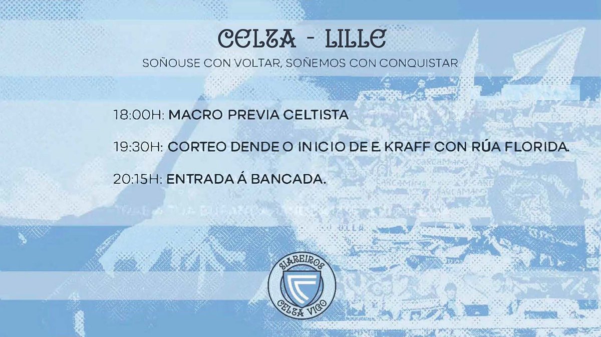 𝗖𝗘𝗟𝗧𝗔 - 𝗟𝗜𝗟𝗟𝗘 
Ergámonos sen medo, dispostos pra loitar

🍻 18:00 Macro previa Celtista

📢 19:30 Corteo na R/E.Kraff con Rúa Florida 

🏟️ 20:15 Entrada á Bancada.

Trae a túa bandeira galega, amosa o teu sentir!