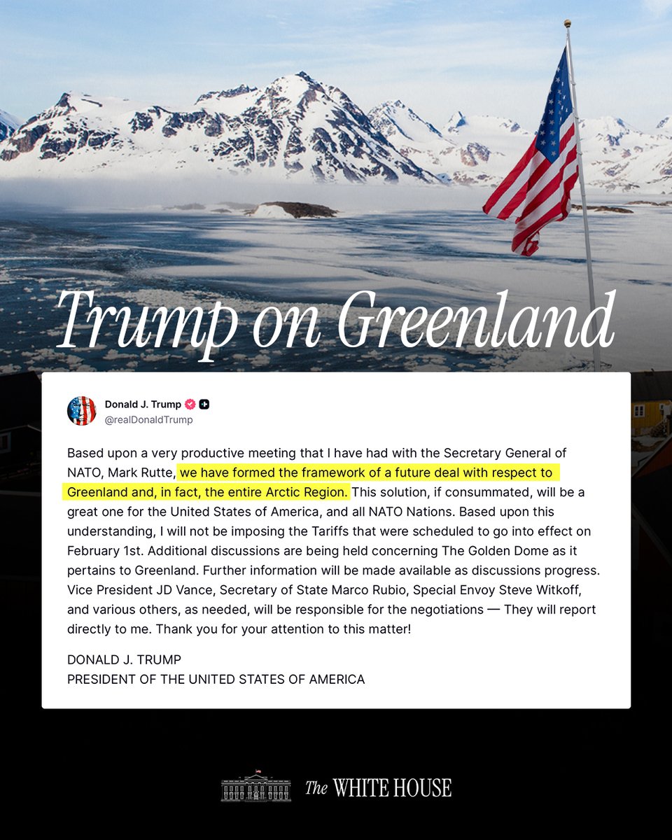 "Based upon a very productive meeting that I have had with the Secretary General of NATO, Mark Rutte, we have formed the framework of a future deal with respect to Greenland and, in fact, the entire Arctic Region. This solution, if consummated, will be a great one for the United