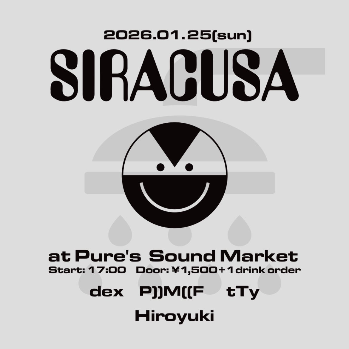 【今週末日曜夕方より】

"SIRACUSA"
2025.01.25(sun)
at Pure's  Sound Market
start: 17:00
door: ¥1,500+1drink order
-DJ-
dex
P))M((F
tTy
Hiroyuki