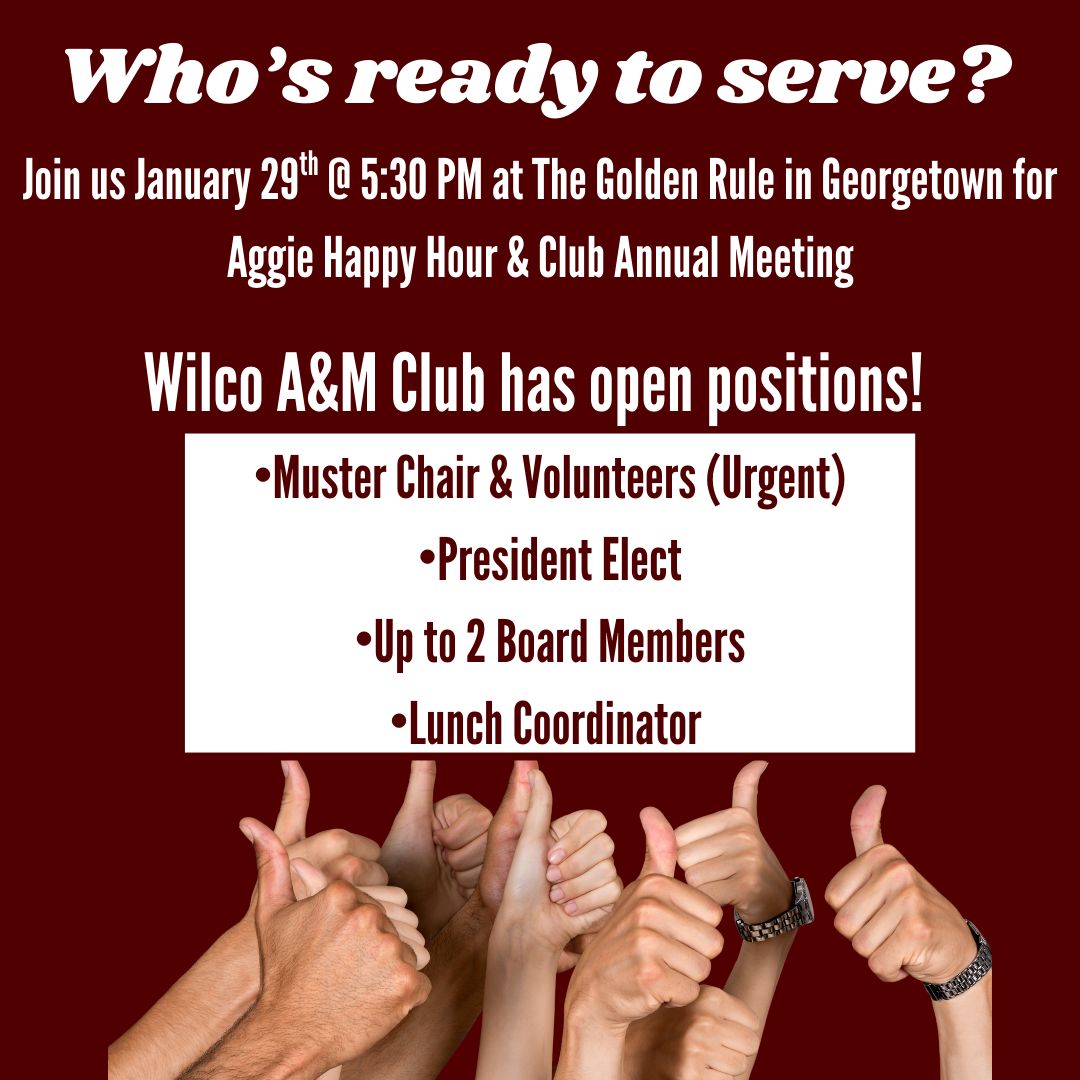 We need YOU!! Are you ready? Join us at The Golden Rule at 5:30 on Thursday, January 29th and enjoy Aggie Happy Hour and our Annual Club Meeting! Then raise your hand!!