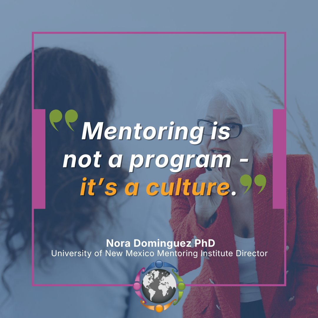 “Mentoring is not a program- it’s a culture.” - Nora Dominguez PhD UNM Mentoring Institute Director | IMA Past President | MELD founding partner. As NMM comes to a close, mentoring continues to evolve, along with our understanding of what truly sustains it over time.