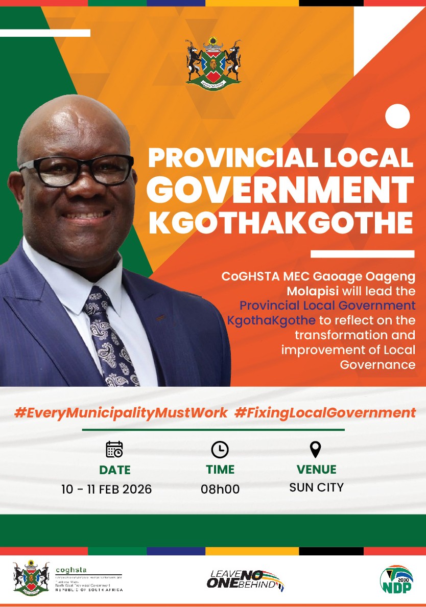 The department will host the Provincial Local Government Kgothakgothe under the theme
“Fixing Local Government – Every Municipality Must Work”.
