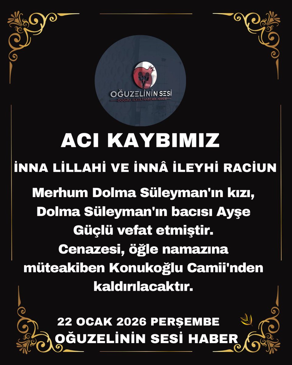 Oğuzelinin Sesi Haber Ailesi olarak Merhuma Allah’tan rahmet, yakınlarına başsağlığı ve sabır diliyoruz.