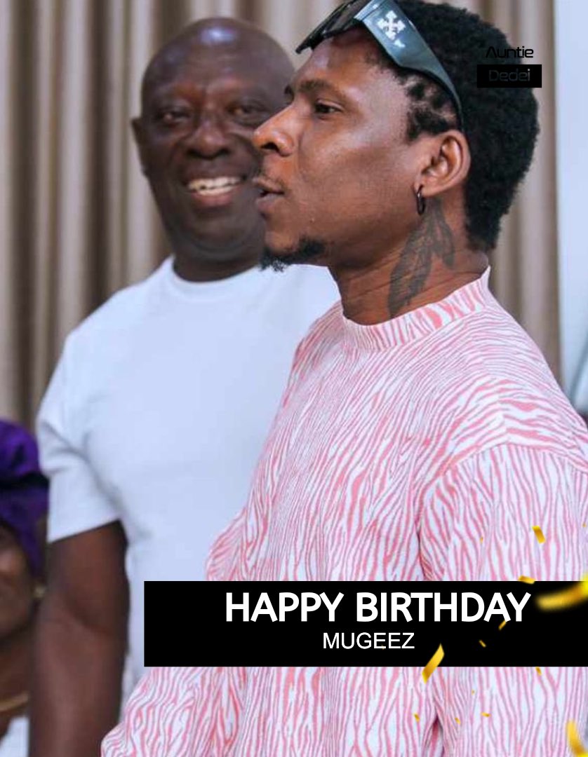 auntiededei's tweet image. Happy Birthday to Ghanaian music legend @mugeezxmugeez 🥂💛🐐