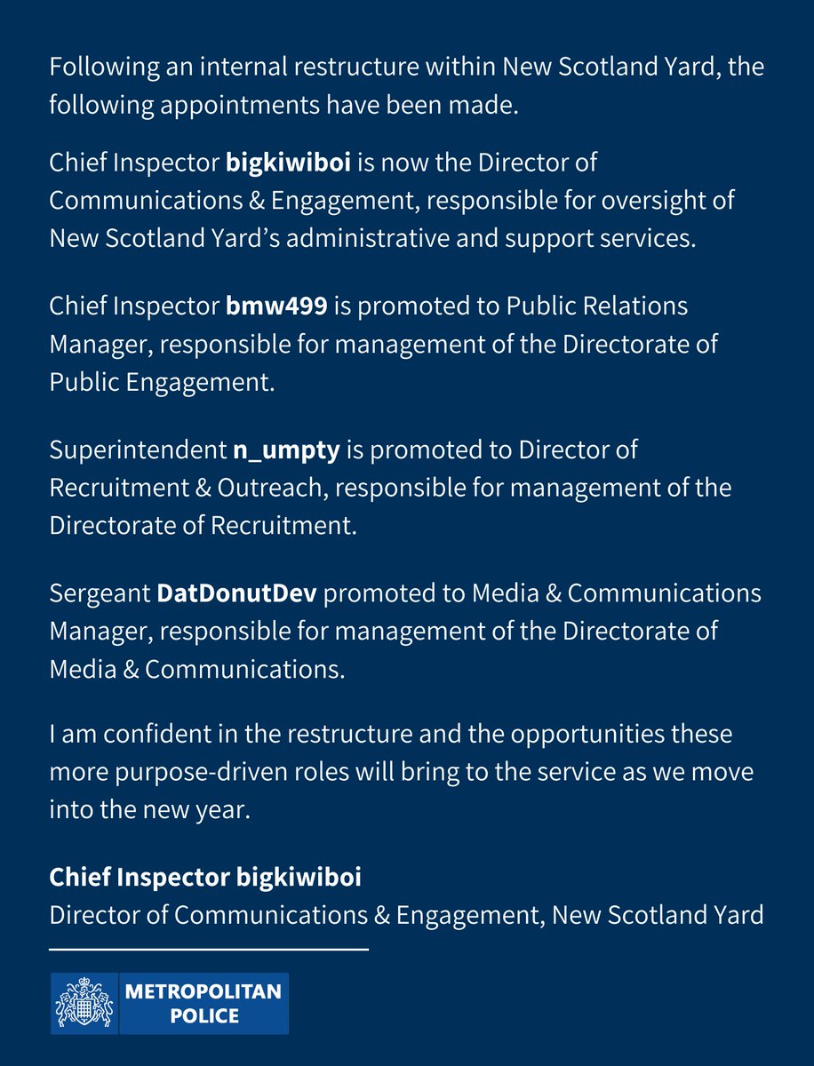 The Director of Communications &amp; Engagement, Chief Inspector bigkiwiboi, has released a statement regarding the restructure of New Scotland Yard. Further information can be found through MPS Public Relations. 

Read Below ⤵️