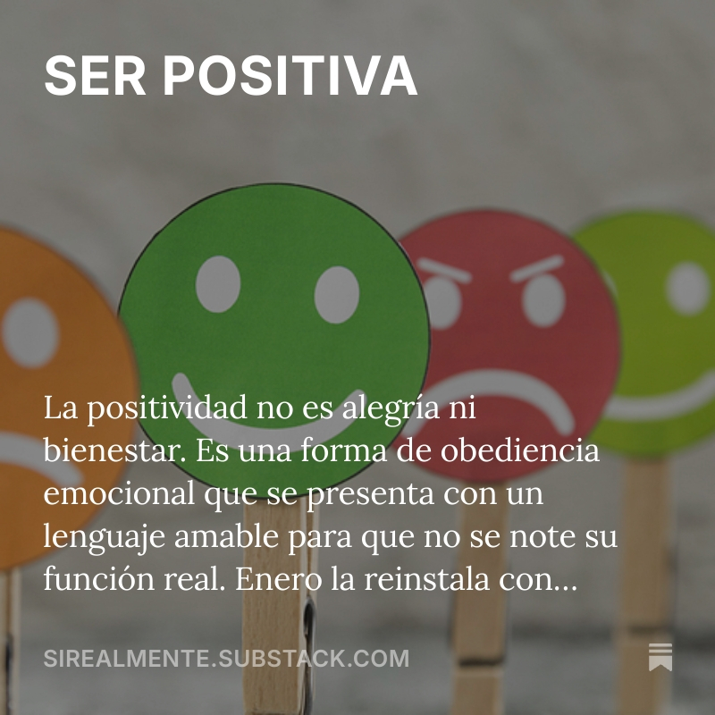 La persona verdaderamente lúcida no es la positiva, sino la que puede decir, sin dramatismo ni espectáculo, que hoy no puede, que hoy está mal, que hoy no va a fingir.
open.substack.com/pub/sirealment…