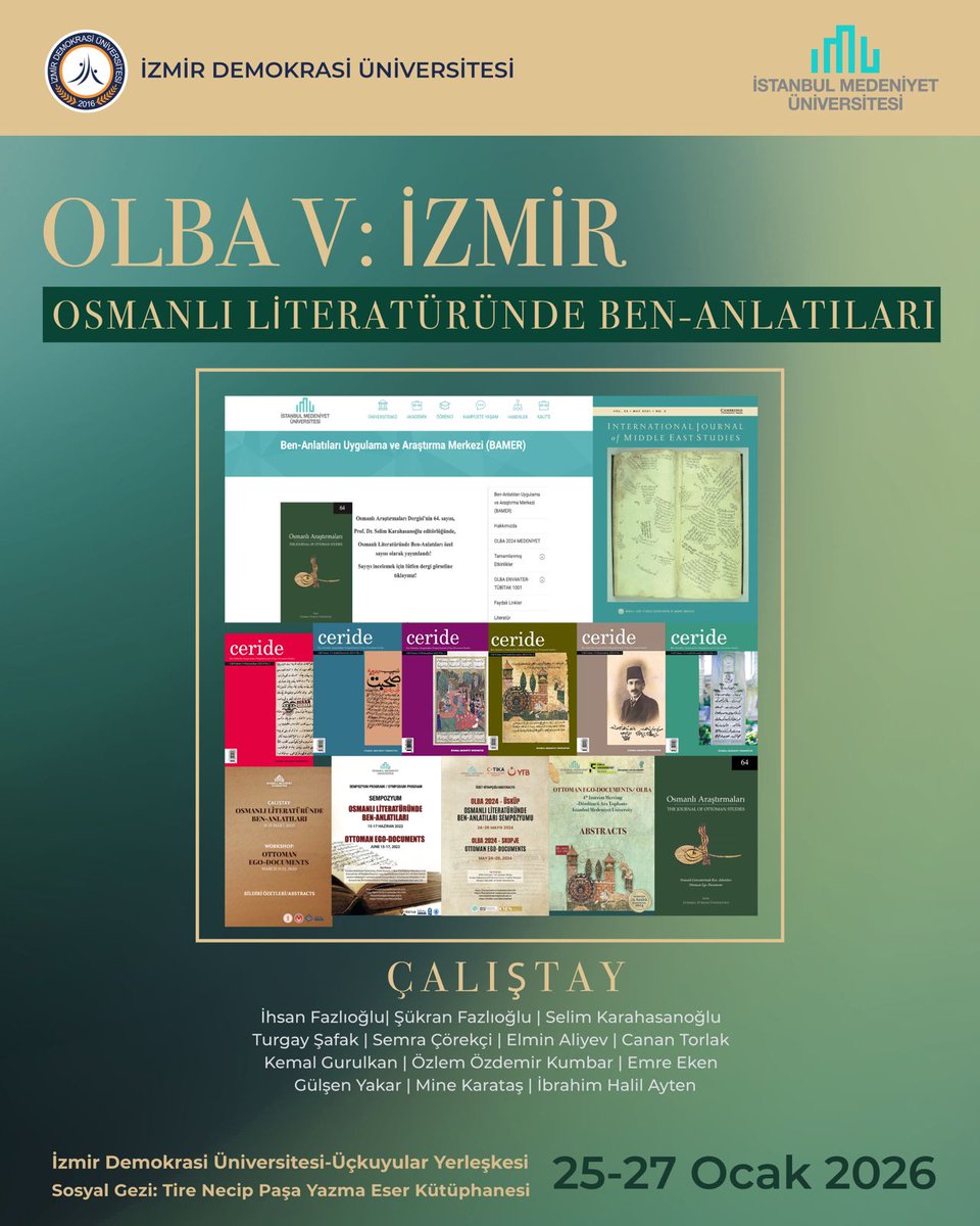 OLBA V: İZMİR 

OLBA (Osmanlı Literatüründe Ben-Anlatıları) 5. Çalıştayı, 25–27 Ocak 2026 tarihleri arasında İzmir Demokrasi Üniversitesi ev sahipliğinde gerçekleştirilecek. 
İstanbul Medeniyet Üniversitesi Ben-Anlatıları Uygulama ve Araştırma Merkezi (BAMER) iş birliğiyle