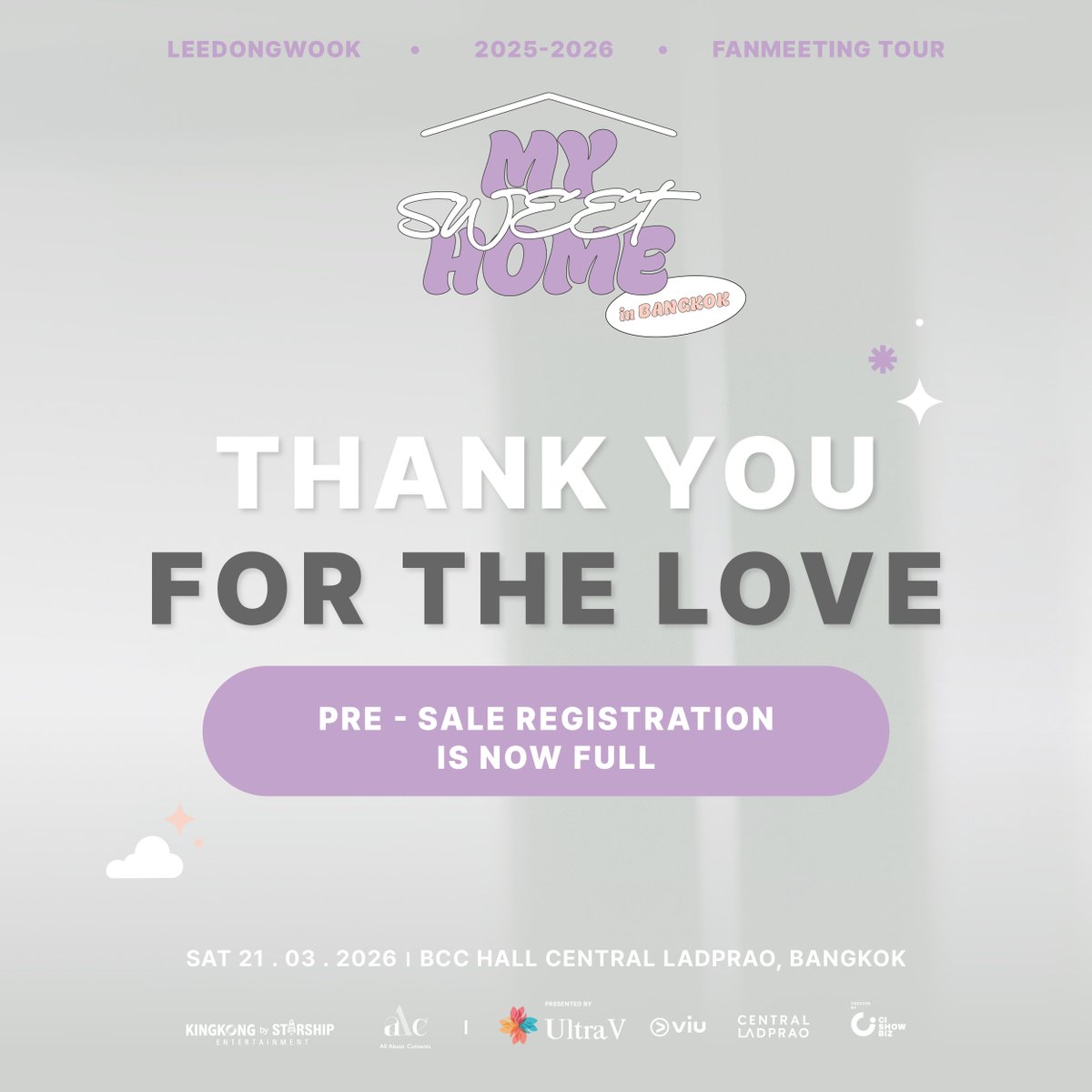 🙏ขอบคุณแฟนชาวไทย ตอนนี้การลงทะเบียนรับโค้ดรอบ Pre - Sale สิทธิ์เต็มเป็นที่เรียบร้อย
สำหรับใครที่กดรับโค้ด Pre-Sale ไม่ทัน สามารถซื้อบัตรได้ในรอบ Public Sale ได้ปกติ
.
เตรียมตัวให้พร้อมกดบัตร UltraV presents LEE DONG WOOK 2025-2026 FANMEETING TOUR [MY SWEET HOME] in Bangkok 2026
