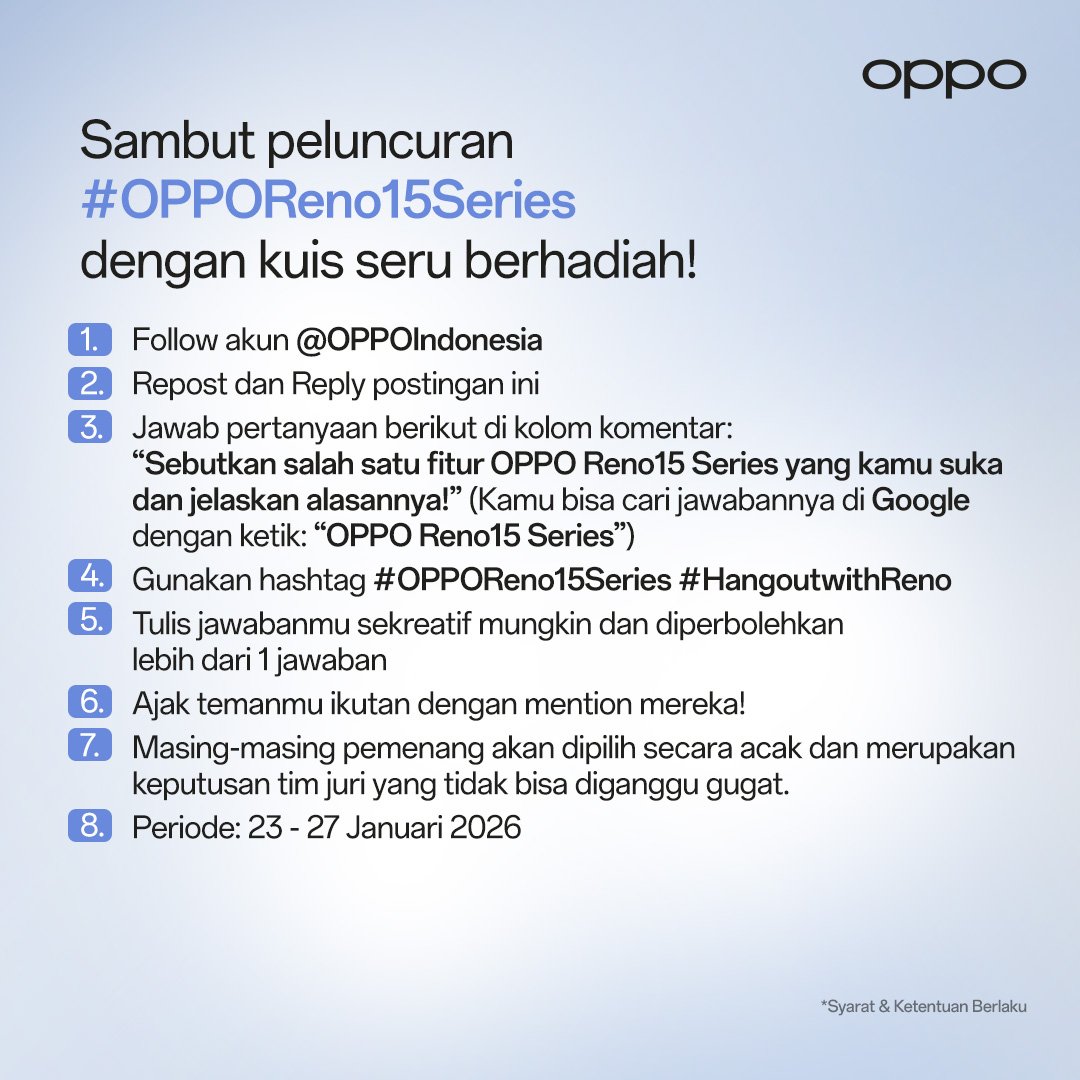 Sambut peluncuran OPPO Reno15 Series dengan kuis seru berhadiah!

MENANGKAN 1 Unit OPPO Reno15 Series dan 3 OPPO Enco Buds3 dengan cara:

1. Follow akun OPPO Indonesia
2. Repost dan Reply postingan ini
3. Jawab pertanyaan berikut di kolom komentar:

“Sebutkan salah satu fitur