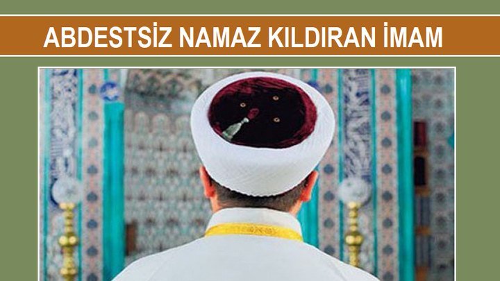 ABDESTSİZ NAMAZ KILDIRAN İMAM!

Yaşayanın dilinden, bizzat anlatım:

Yaklaşık yirmi yıl önceydi. Namaz kılmak için genellikle mahallemizdeki camiye giderdik. Camimizin imamı, Şeyh Hadi isimli; mahalleli tarafından sayılan, sevilen ve güvenilen bir zattı.

Günlerden bir gün akşam
