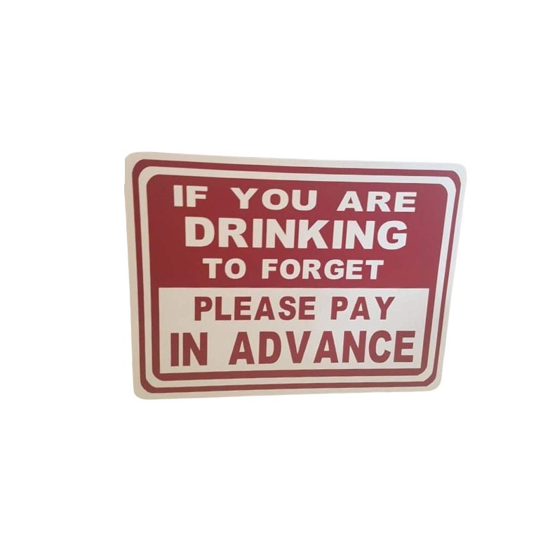 arlissbryant's tweet photo. Bar Sign If you are drinking to forget please pay in advance https://t.co/omgBdiMfQ7 #chickencoop #ChickenDaddy #signs #woodstove #Etsy #TinSign https://t.co/RIopJp1wqx