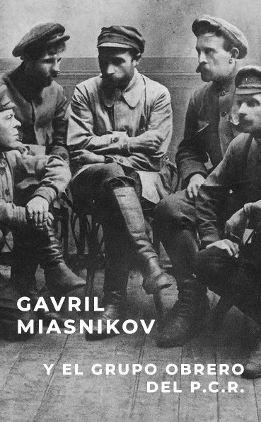 HermanosBueso's tweet photo. Ya está disponible para envíos el libro sobre Miasnikov y el Grupo Obrero, que incluye una biografía a cargo de Paul Avrich, el Manifiesto del Grupo Obrero de 1923 y el texto «La última mentira». https://t.co/uwphrPcHV1