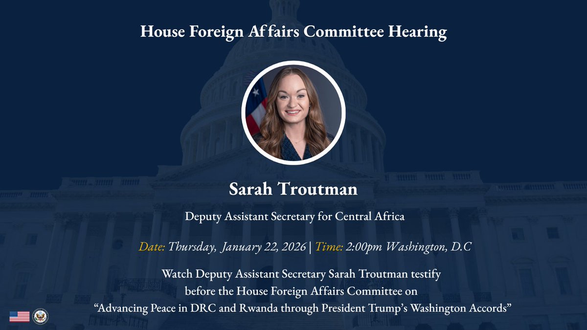 Tune in on 1/22 at 2:00pm as Deputy Assistant Secretary Sarah Troutman testifies before the <a href="/HouseForeignGOP/">House Foreign Affairs Committee Majority</a> Africa Subcommittee on advancing peace in the DRC and Rwanda through President Trump’s historic Washington Accords. Click the livestream link in thread to watch.