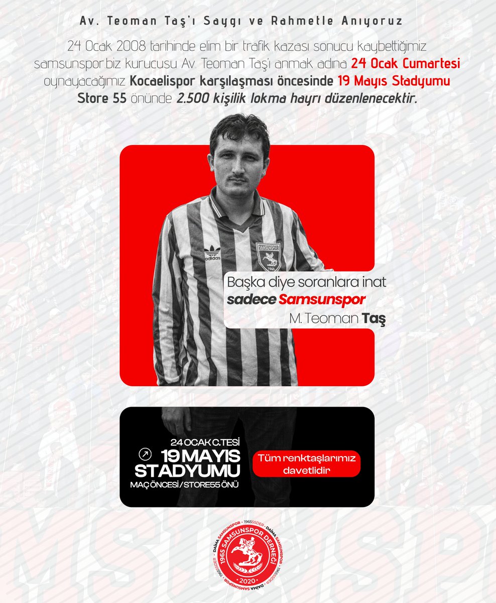 Vefatının yıl dönümünde Av. Teoman Taş'ı anmak üzere, 24 Ocak Cumartesi günü Kocaelispor maçı öncesi Store 55 önünde lokma dağıtımı yapılacaktır. Tüm renktaşlarımız davetlidir. #Samsunspor