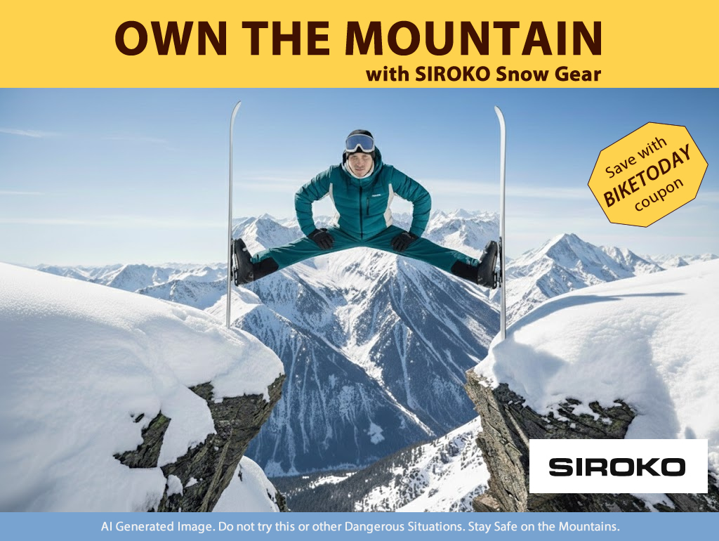 Own the Mountain with <a href="/sirokocom/">Siroko</a> Snow Gear
Save with BIKETODAY coupon
Shop now at srko.co/biketoday

#iamsiroko #sirokosnowgear #snow #ski #skiing #snowboard #snowboarding #discounts #coupons #snowgear #winter #mountains #outdoor #adventure #cycling #bikes #golfing #fitness