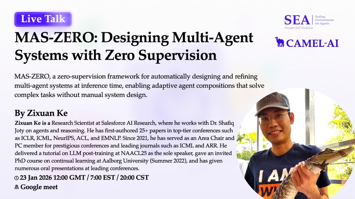 🚨 CAMEL-AI Live Talk: We have invited <a href="/KeZixuan/">Zixuan Ke</a> (Research Scientist at Salesforce AI Research) to share MAS-ZERO: Designing Multi-Agent Systems with Zero Supervision 

This paper has been accepted to the <a href="/SEAWorkshop/">SEA Workshop</a> at NeurIPS 2025, proposing a zero-supervision framework for