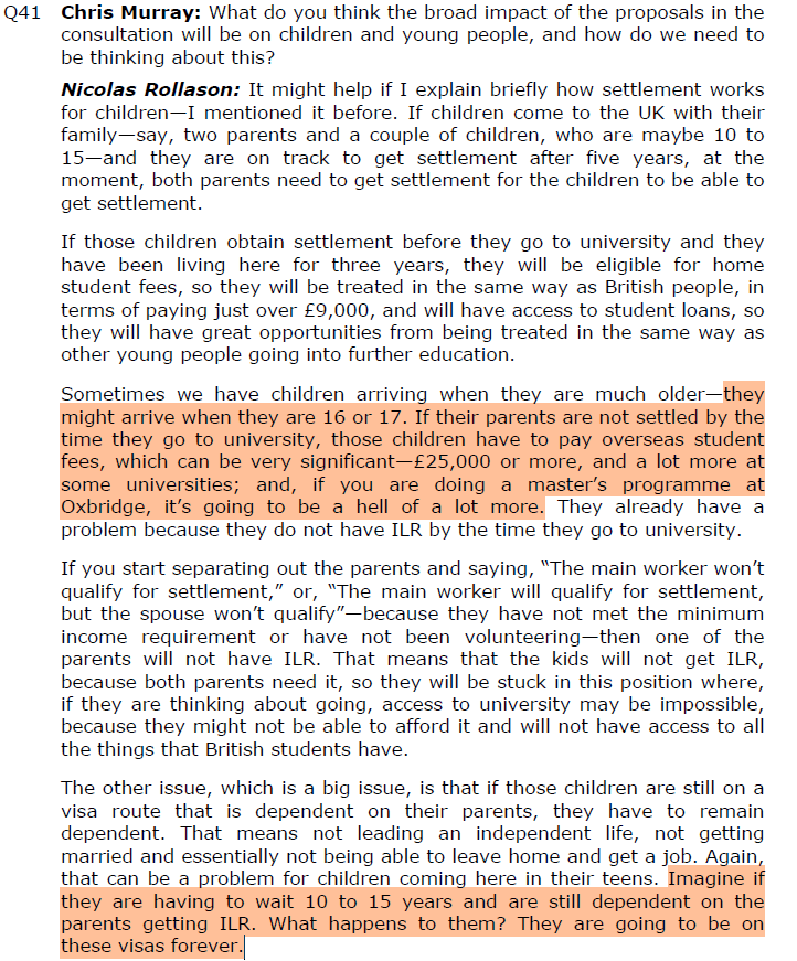 tmtulgar's tweet photo. Home Affairs Committee Oral evidence: Routes to Settlement, HC 1409 Wednesday 21 January 2026 page#22
Nicolas Rollason:
Sometimes we have children arriving when they are much older—they might arrive when they are 16 or 17. If their parents are not settled by the time they go to university, those children have to pay overseas student fees, which can be very significant—£25,000 or more, and a lot more at some universities; and, if you are doing a master’s programme at Oxbridge, it’s going to be a hell of a lot more. They already have a
problem because they do not have ILR by the time they go to university.

Thank you for acknowledging that you were aware 
Dear Mr Nicolas Rollason

Yes, it has already been far more demanding for #ECAA visa holders since 2021. 

Three years of ordinary residence should have been enough — and before 2021, ILR wasn’t even required. Same Child—Same Right?
2021+3 = 2024
Why are we still required to pay international student fees after October 2024?

We need to earn before taxes: 
👉£36k for a £30k Uni Fee/child  
👉£77k to afford +£25k for rent
👉£110k to survive +£18k~for living

while the Skilled Worker going rate for a CEO is only £88,100. —Should Everyone Earn more than a CEO?

@CMurrayLabour @PaulKohlerSW19 @LauraTrottMP @lisanandy @Steph_Peacock @IanMurrayMP @patmcfaddenmp @Helen_Whately @bphillipsonMP  @ShabanaMahmood @munirawilson  @UKLabour @LabourList @Conservatives @LibDems 
@KemiBadenoch @EdwardJDavey @UniversitiesUK @UUKIntl @ecaavisaowners