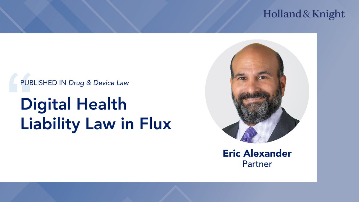 Holland_Knight's tweet image. As #digitalhealth tools and AI-enabled #medicaldevices evolve, #liability frameworks are evolving with them. In a post for Drug &amp;amp; Device Law, #litigation atty Eric Alexander looks at how courts and #regulators are approaching issues such as whether #software is treated as a