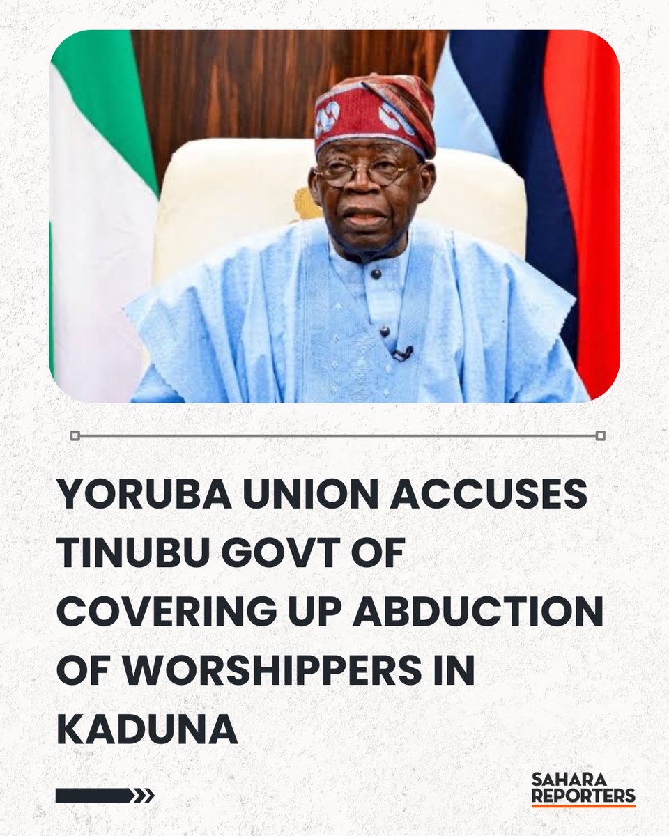SaharaReporters's tweet image. Yoruba Union Accuses Tinubu Govt Of Covering Up Abduction Of Worshippers In Kaduna, Says Human Lives Mean Nothing Under APC | Sahara Reporters bit.ly/3LXlZbW