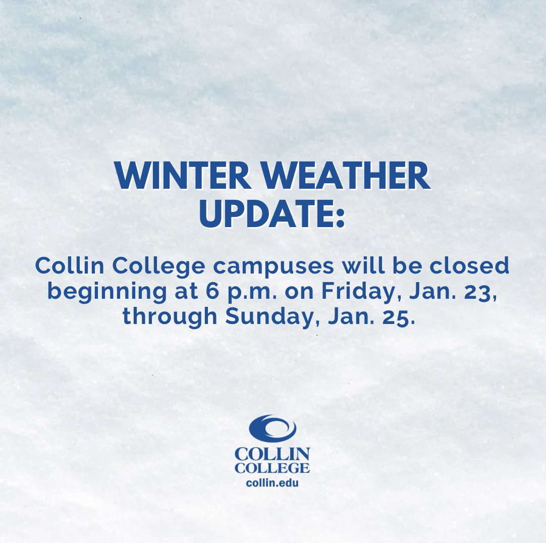 All Collin College campuses will close starting at 6 p.m. Jan. 23, through Jan. 25. All classes and activities are canceled, including the FTX Exercise scheduled for Jan. 23 at the Wylie Campus. Check collin.edu or here for updates. Stay safe and warm, Cougs!