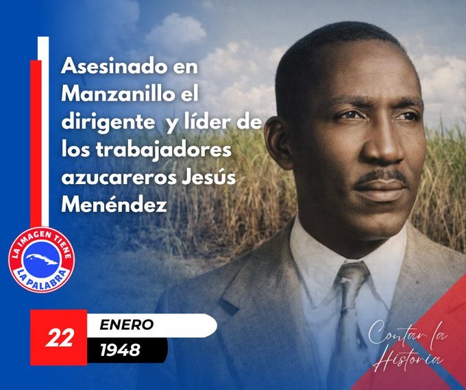 #TenemosMemoria.  Asesinado Jesús Menéndez, símbolo de la lucha obrera y la dignidad azucarera en Cuba. Ejemplo que guía