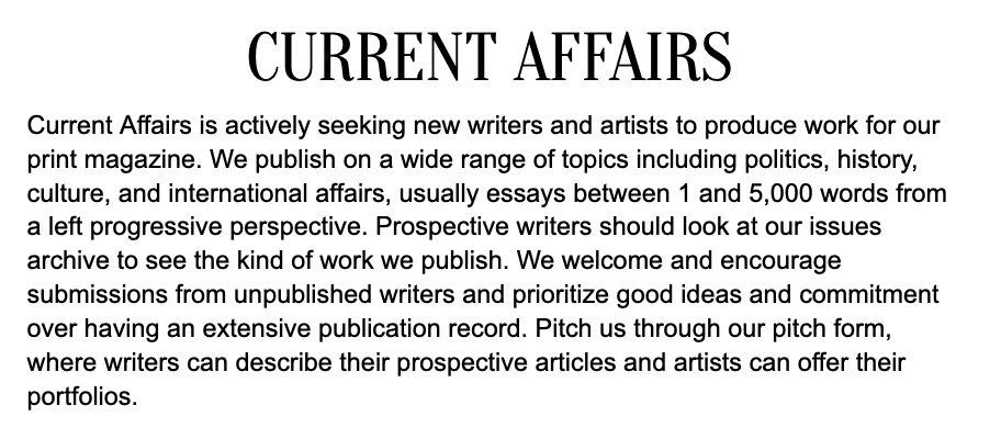 If you've never written for a magazine before, Current Affairs welcomes your submissions. We love working with first-time published writers. 
currentaffairs.org/writers-guide