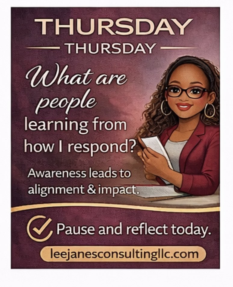 Thoughtful Thursday

“What are people learning from how I respond?”

Leadership shows most clearly in moments of pressure. At LeeJane’s Consulting, reflection is a powerful professional growth tool. Awareness leads to alignment. Alignment leads to impact. Pause and reflect today.