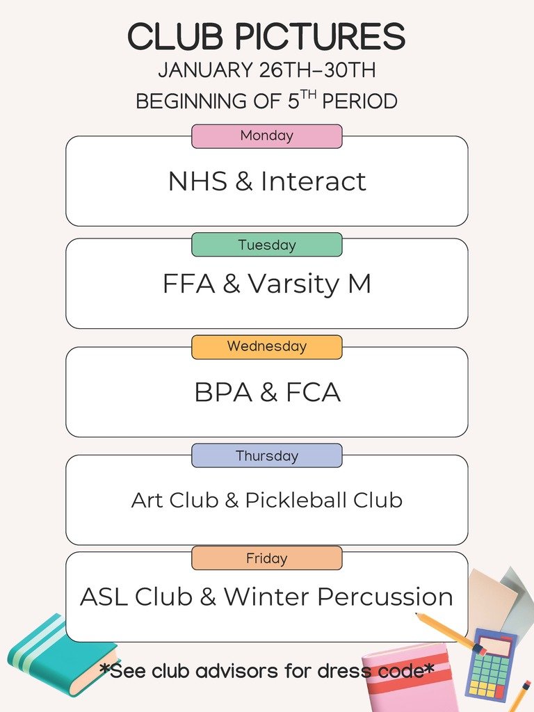 During the week of January 26th our Yearbook photographers will be taking club pictures. Please see the attached schedule for what clubs will be done each day. Students should receive instructions from their club advisors regarding what they need to wear that day.