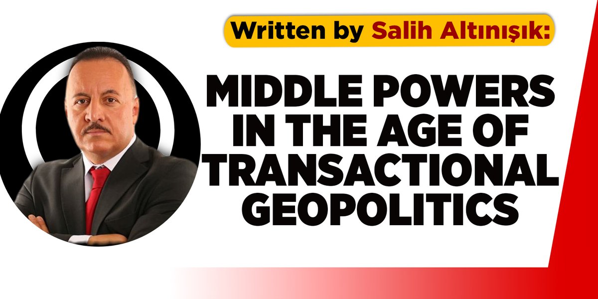 Salih Altınışık / Mıddle Powers in the Age of Transactional Geopolitics arti5tv.com/kose-yazilari/… 

<a href="/SalihALTINISIK/">Salih ALTINIŞIK</a>
