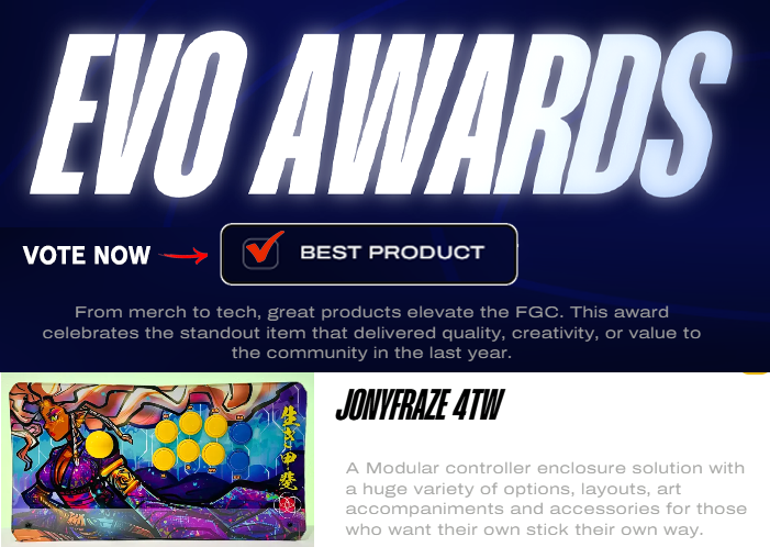 jonyfraze's tweet photo. HOLEEE CRAP! 4TW Fightsticks has been nominated for this year's @Evo Awards for BEST PRODUCT! 💪🕹️

✅Please vote for your boy:
https://t.co/ocIeplplfQ

Thanks for the love &amp; support everyone. I will continue to work hard for the #FGC! 🙏

#EvoAwards #fightstick https://t.co/GMEPvbP2NI