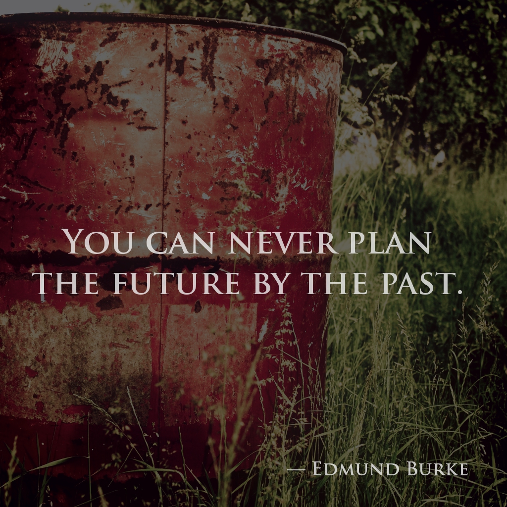 wectar's tweet image. You can never plan the future by the past.
— Edmund Burke

#EdmundBurke #past #future