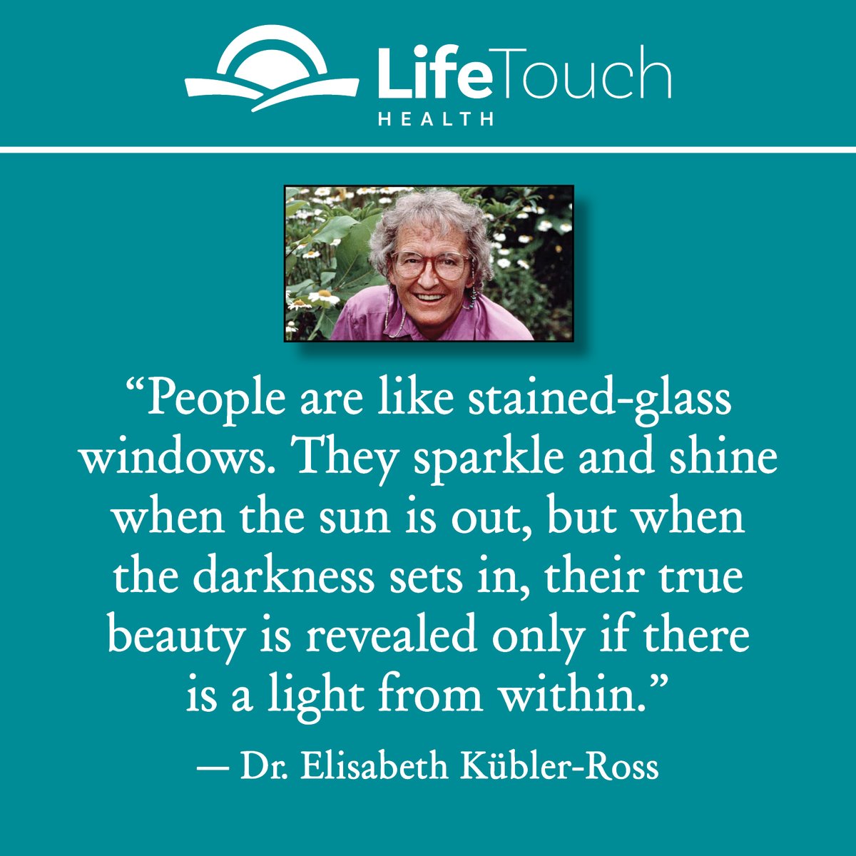 Lovely words for a wintry week, courtesy of renowned grief and hospice pioneer Dr. Elisabeth Kübler-Ross, who wrote the best-selling book "On Death and Dying." #ShineYourLight