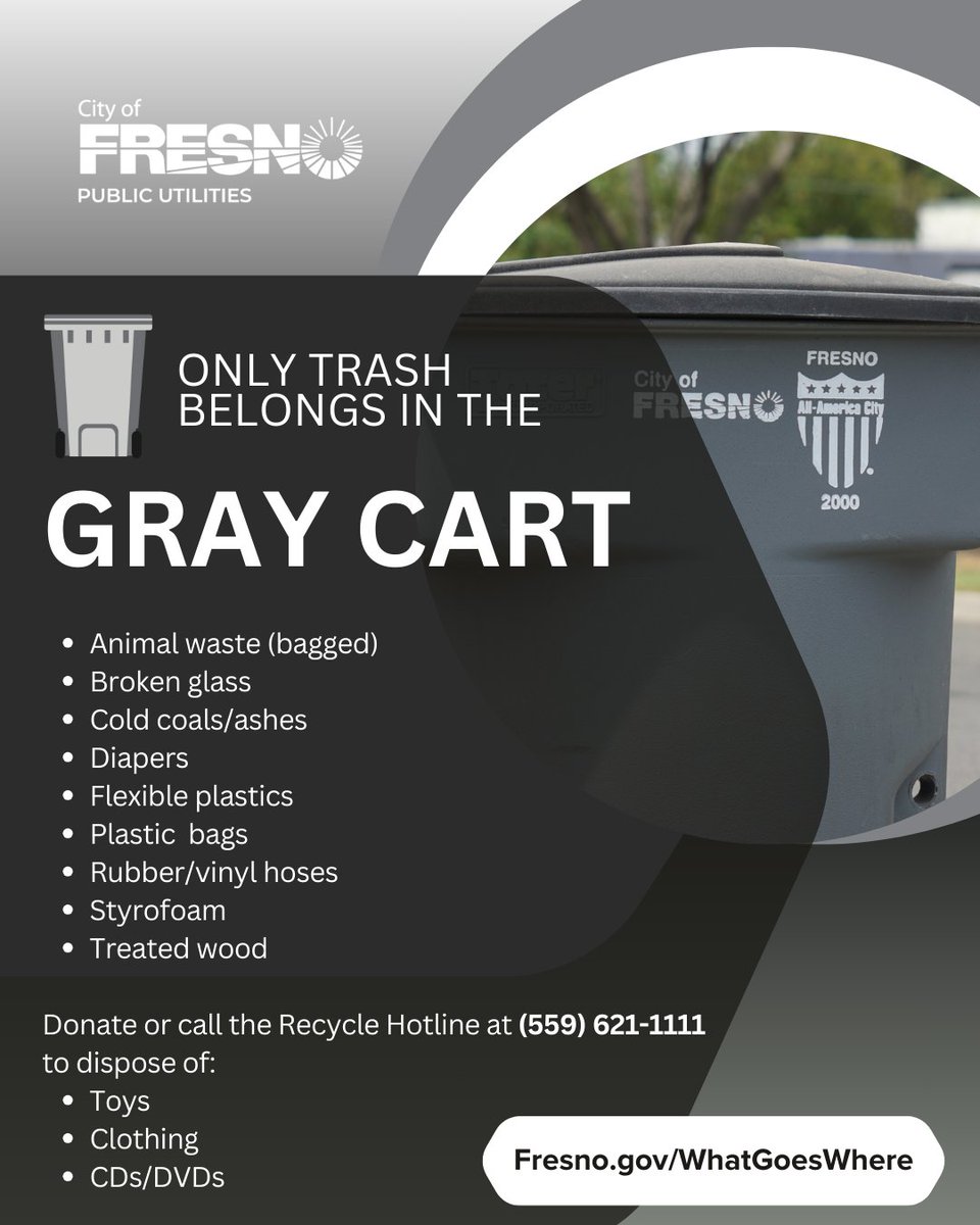 Not sure what goes in the Gray cart?
✅Trash ONLY: plastic bags, Styrofoam, broken glass, and diapers belong here. Coals and fireplace ashes need to be completely cold before being disposed of.

Keep Fresno #green and trash pickup easy—Fresno.gov/WhatGoesWhere or (559) 621-1111.