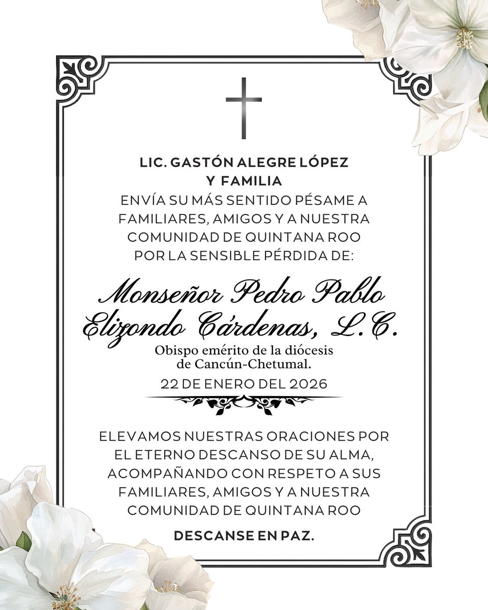 Lic. Gastón Alegre López y familia, envían su más sentido pésame a familiares, amigos y a nuestra comunidad de Quintana Roo, por la sensible pérdida de:
Monseñor Pedro Pablo Elizondo Cárdenas, L.C.
Obispo emérito de la Diócesis de Cancún-Chetumal.

Descanse en paz 🕊️