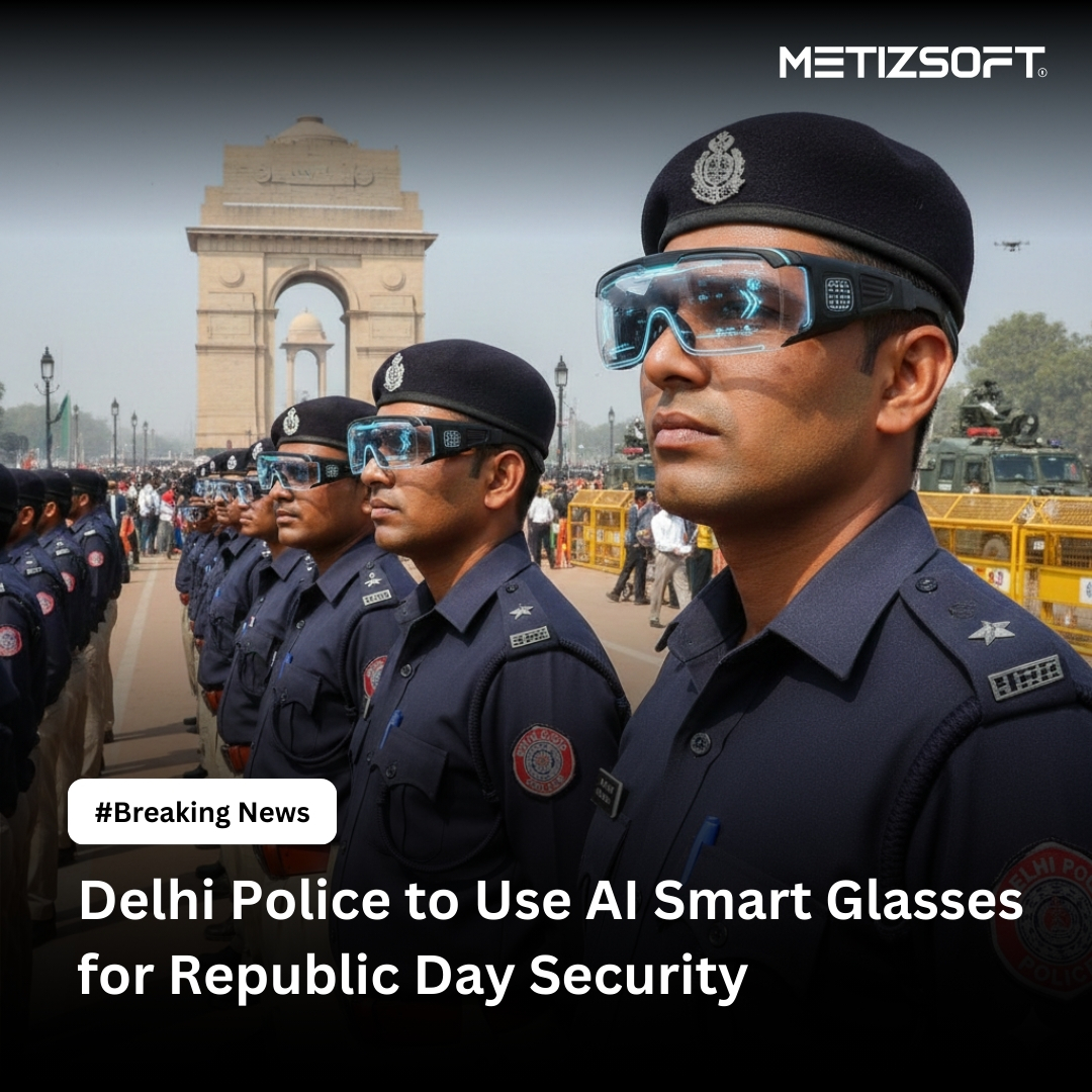 🚨🤖 AI Meets Public Safety 🇮🇳

Delhi Police deploys AI smart glasses for Republic Day security—faster detection, smarter surveillance, safer cities. 🛡️✨

#AI #SmartCities #PublicSafety #AIInnovation #Metizsoft