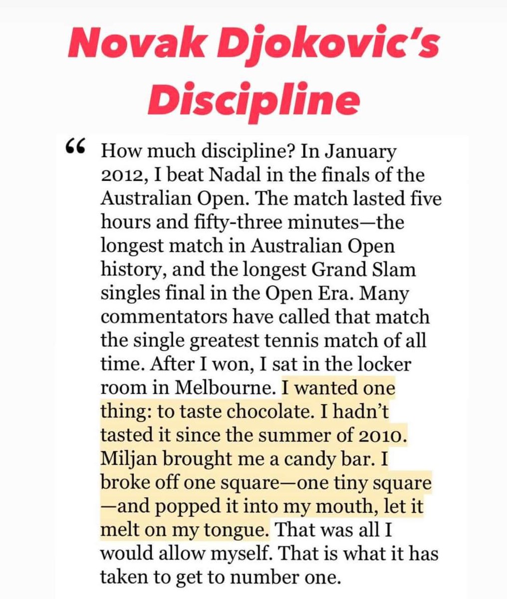 DjokovicFan_'s tweet image. Novak Djokovic on the discipline required to be the best:

"I wanted one thing: to taste chocolate. I hadn't tasted it since the summer of 2010. I broke off one square — one tiny square — and popped it into my mouth, let it melt on my tongue. That was all I would allow myself.…