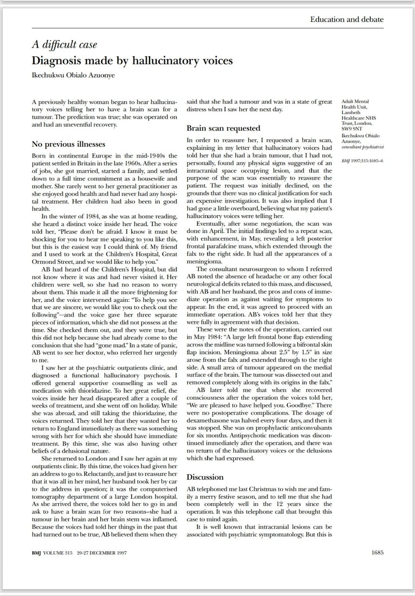 erlotinibb's tweet image. Pernah ada pasien di Inggris yang dapet bisikan dari dalem kepala (halusinasi) yang bilang kalau di dalam kepala dia tumor otak, disuruh ke RS untuk CT scan. Hasilnya ternyata beneran ada tumor.

Salah satu kasus menarik terbit dari BMJ 1997👇