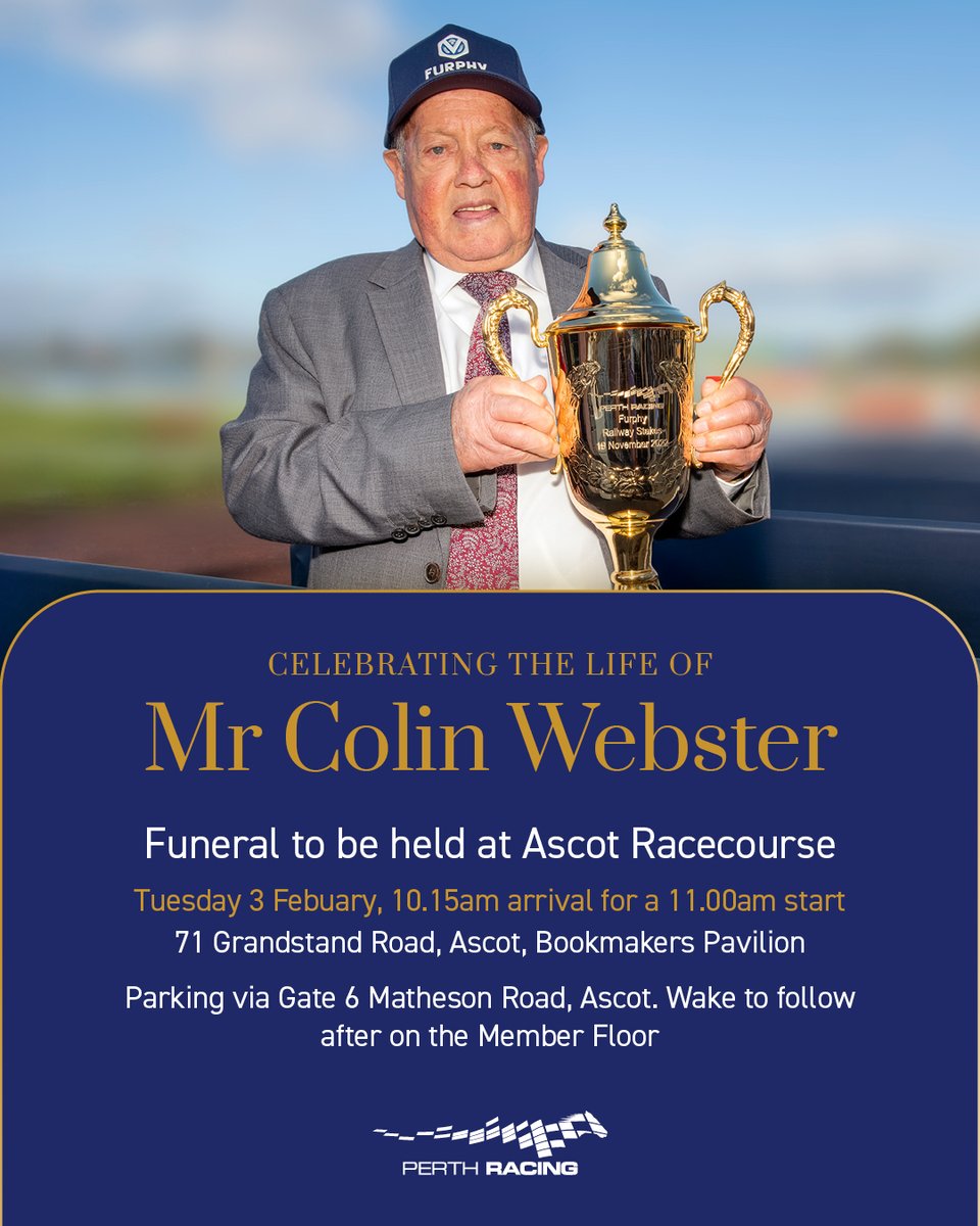 PerthRacing's tweet image. On behalf of the Webster family, you are warmly invited to join us on Tuesday 3 February at Ascot Racecourse to celebrate the life of Mr Colin Webster.

The funeral service will be held in the Bookmakers’ Pavilion, with arrival from 10:15am for an 11:00am commencement.