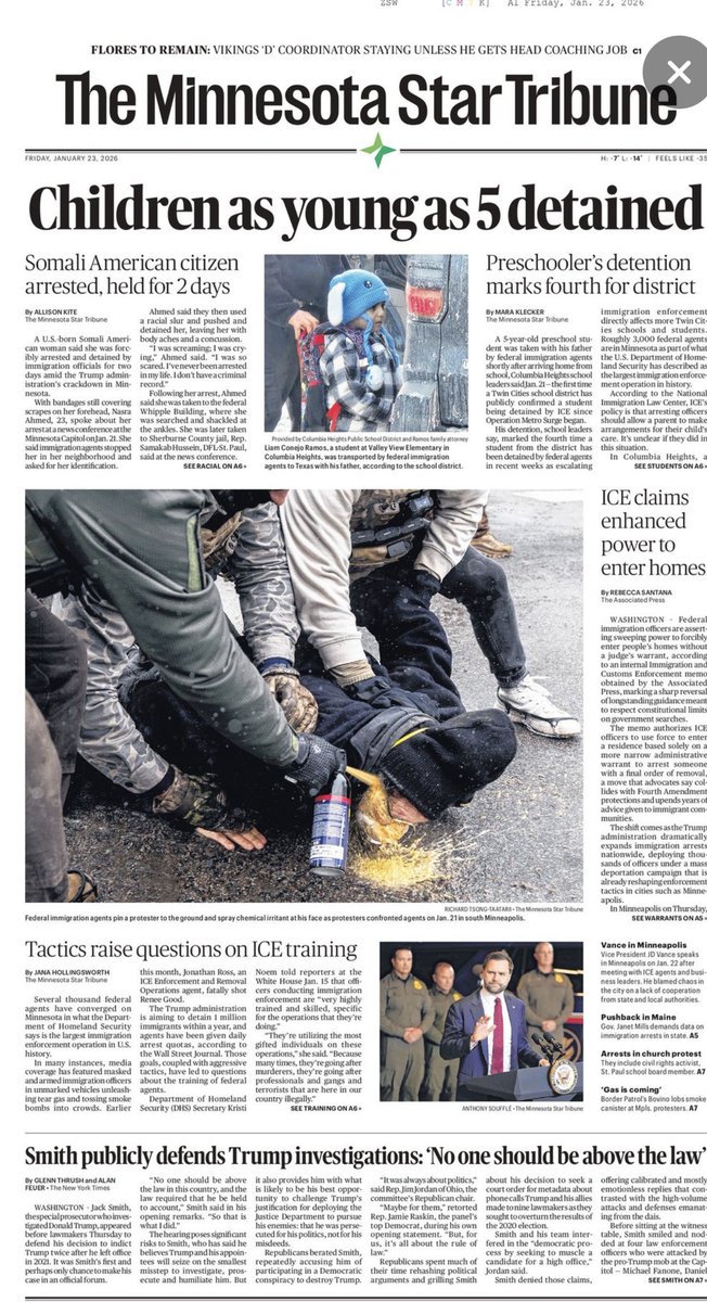 cbarbermd's tweet photo. Thanks for highlighting this. Tomorrow’s MN Star’s front page. THIS is America in 2026: 
⭐️Children as young as 5 used as “bait” & detained by ICE 
⭐️Protesters pinned to the ground as a chemical irritant is sprayed directly into the face— no doubt causing the person to inhale it deep in her/his lungs. 
⭐️A Somali-American citizen arrested, shackled & held for 2 days.
⭐️A preschooler taken — the 4th detention in one district.
⭐️ICE claiming enhanced power to enter homes, violating 4th Amendment rights. 
⭐️Noem claims ICE agents are “very highly trained” and “the “most gifted individuals in these operations.” Such B.S. 

Accountability keeps shrinking while state force expands.
