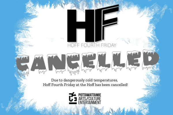 PACEartsiowa's tweet photo. Due to dangerously cold temperatures, Hoff Fourth Friday will be cancelled tomorrow evening! 
We appreciate your understanding and apologize for the inconvenience. https://t.co/1kVtYllqaC