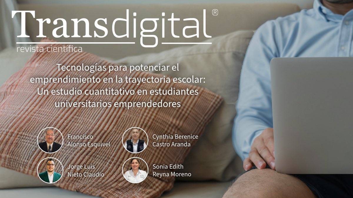 NUEVO ARTÍCULO: “Tecnologías para potenciar el emprendimiento en la trayectoria escolar: Un estudio cuantitativo en estudiantes universitarios emprendedores”, de Francisco Alonso Esquivel, Jorge Luis Nieto Claudio, Cynthia Berenice Castro Aranda y Sonia Edith Reyna Moreno.