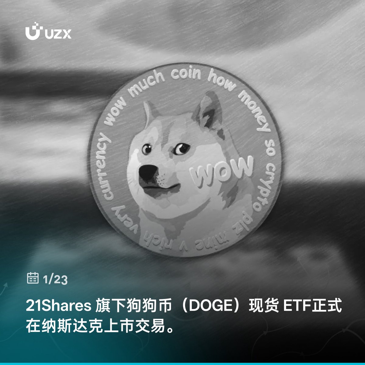 ⚡️#UZX 实时热点#DOGEETF 21Shares 旗下狗狗币（DOGE）现货ETF正式在纳斯达克上市交易。