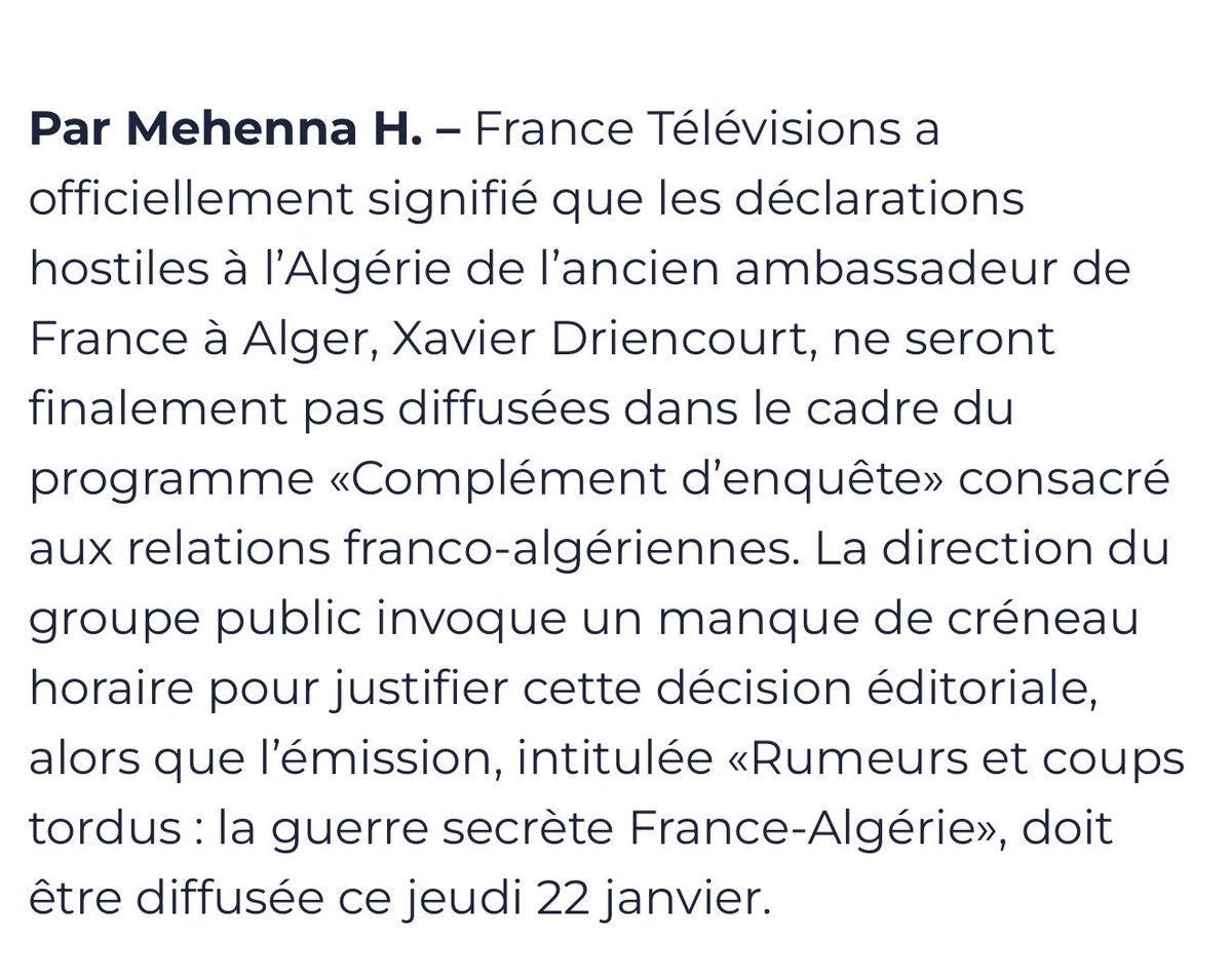 Pour le <a href="/Cdenquete/">Complément d'enquête</a> sur l’Algerie diffusé hier soir, l’interview salée de l’ambassadeur <a href="/XMDriencourt/">Xavier Driencourt</a>, bien qu’annoncée dans les teaser de l’émission, a été discrètement remplacée au dernier moment par celle de l’actuel ambassadeur beaucoup plus langue de bois… sous pression du