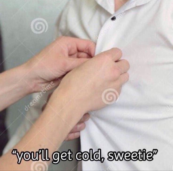 Claude- you’ll get cold