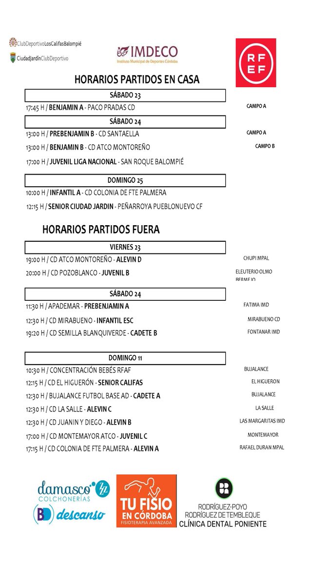 Y llegan de nuevo los horarios de los partidos que disputarán nuestros equipos. Aquí lo tenéis calentitos calentitos.
Información ofrecida por Colchonerías Damasco &amp; BD descanso, Tu Fisio en Córdoba y Clínica Dental Poniente
