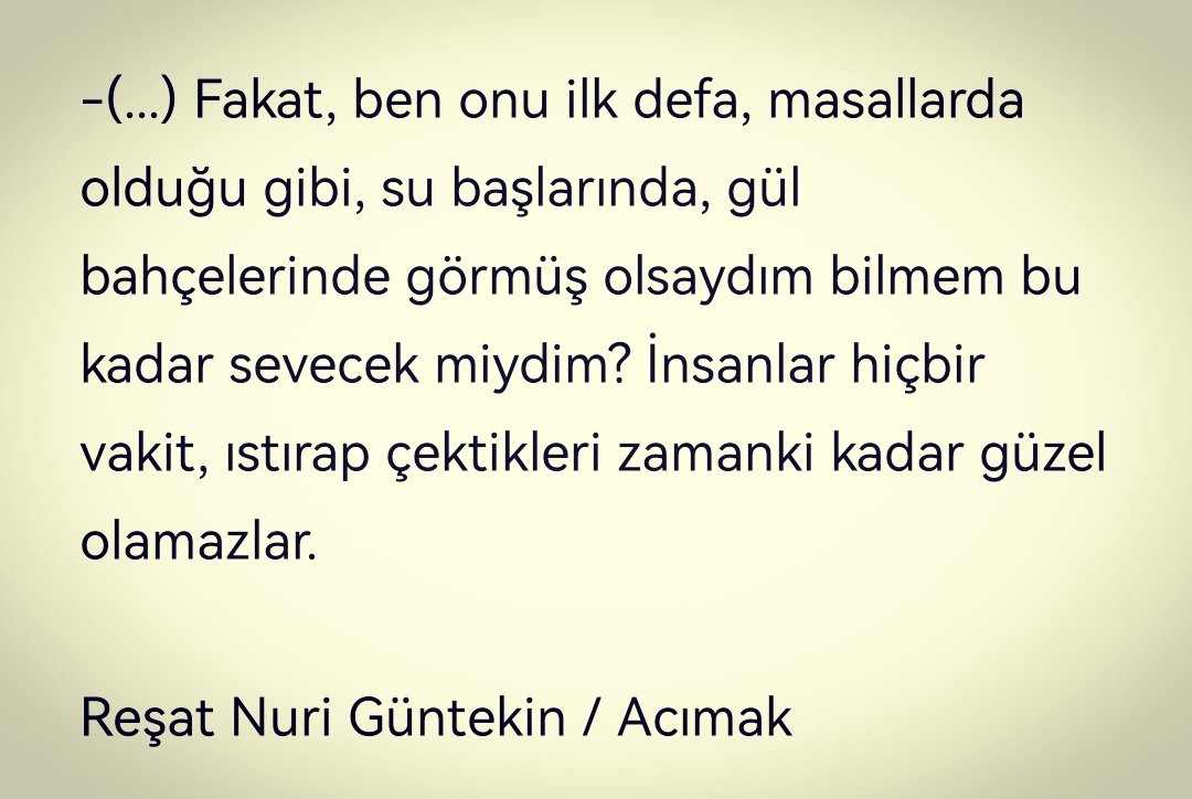 Ajandamızda bugün Reşat Nuri Güntekin'in "Acımak" adlı eserinden muhteşem bir alıntı var.👇👇