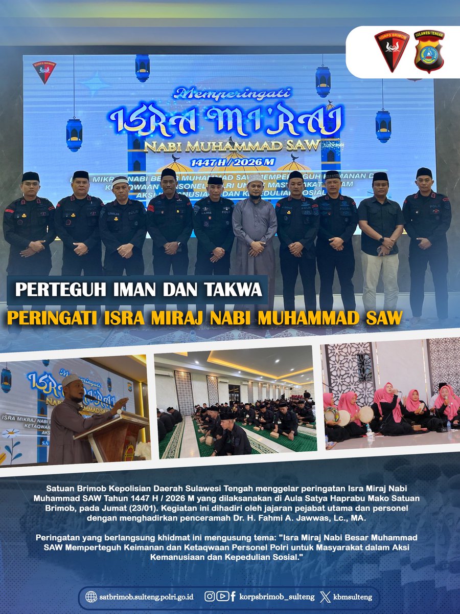Satuan Brimob Kepolisian Daerah Sulteng menggelar peringatan Isra Miraj Nabi Muhammad SAW Tahun 1447 H / 2026 M yang dilaksanakan di Aula Satya Haprabu Mako Satuan
Brimob, pada Jumat (23/01). Kegiatan ini dihadiri oleh jajaran pejabat utama dan personel.
