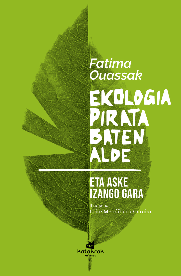 🍃Honezkero labean...  

EKOLOGIA PIRATA BATEN ALDE 
eta aske izango gara
Fatima Ouassak  

Leire Mendiburu Garaiarrek itzulia  

katakrak.net/eus/argitaletx…