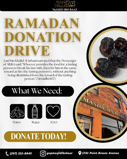 CALL TO ACTION:

In preparation for the month of Ramadan, we ask the people to donate what they can of water and dates to the masjid.

Boxes and cases may be dropped off at the masjid

May Allah reward your efforts, and allow us to see the month of Ramadan!